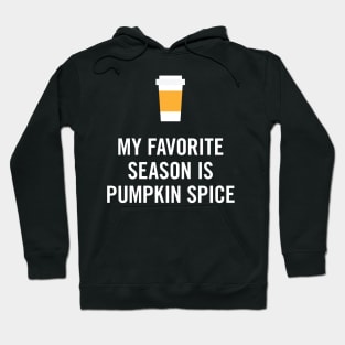 My Favorite Season is Pumpkin Spice Hoodie